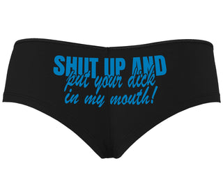 Shut Up and Put Your Dick In My Mouth - Black Boyshort