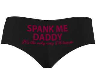 Spank Me Daddy It's The Only Way I'll Learn - Black Boyshort
