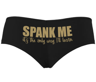 Spank Me It's The Only Way I Will Learn - Black Boyshort