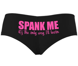 Spank Me It's The Only Way I Will Learn - Black Boyshort