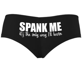 Spank Me It's The Only Way I Will Learn - Black Boyshort