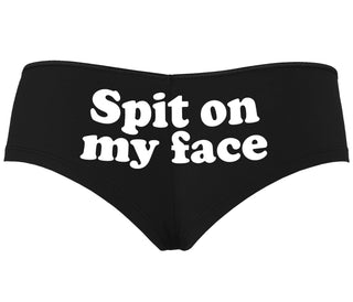 Spit On My Face - Black Boyshort