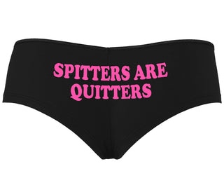 Spitters Are Quitters - Black Boyshort