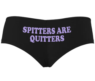 Spitters Are Quitters - Black Boyshort