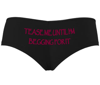 Tease Me Unitl I Am Begging For It - Black Boyshort