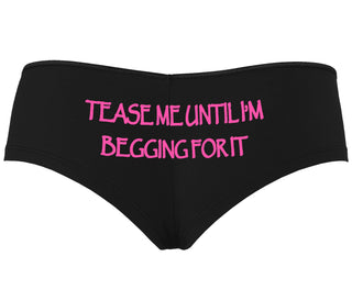 Tease Me Unitl I Am Begging For It - Black Boyshort