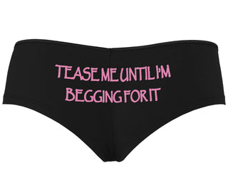 Tease Me Unitl I Am Begging For It - Black Boyshort