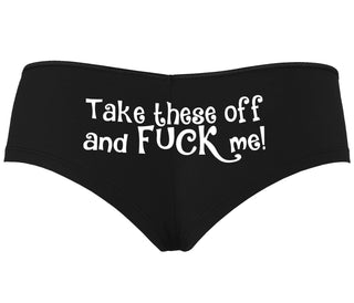 Take These Off And Fuck Me - Black Boyshort
