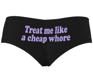 Treat Me Like A Cheap Whore - Black Boyshort