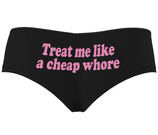 Treat Me Like A Cheap Whore - Black Boyshort