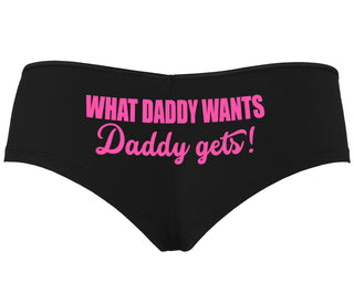 What Daddy Wants Daddy Gets - Black Boyshort