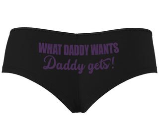 What Daddy Wants Daddy Gets - Black Boyshort