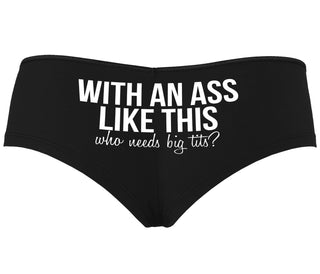 With An Ass Like This Who Needs Tits - Black Boyshort