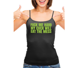 Fuck Me Hard Cuck Will Eat The Mess - Black Camisole Tank Top
