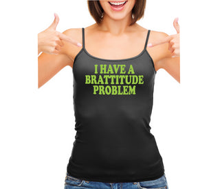 I Have A Brattitude Problem - Black Camisole Tank Top