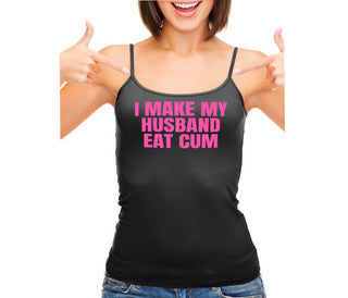 i Make My Husband Eat Cum - Black Camisole Tank Top