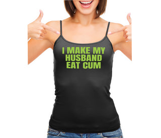 i Make My Husband Eat Cum - Black Camisole Tank Top