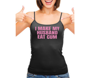 i Make My Husband Eat Cum - Black Camisole Tank Top