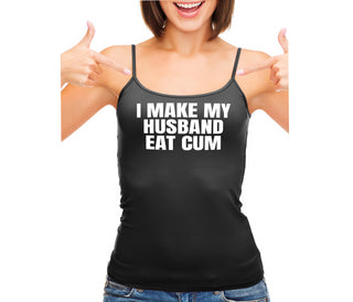 i Make My Husband Eat Cum - Black Camisole Tank Top