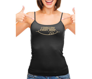 I Swallow Every Drop - Black Camisole Tank Top