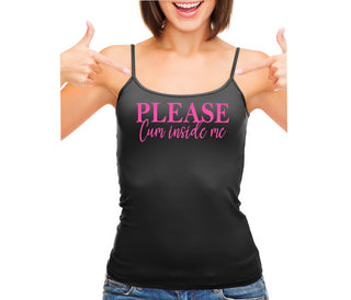 Please Cum Inside Me - Black Camisole Tank Top