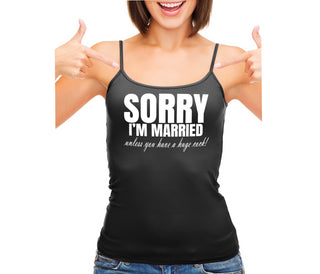 Sorry I'm Married Unless You Have A Huge Cock - Black Camisole Tank Top