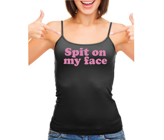 Spit On My Face - Black Camisole Tank Top