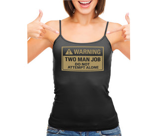 Warning Two Man Job - Black Camisole Tank Top