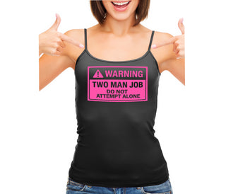 Warning Two Man Job - Black Camisole Tank Top