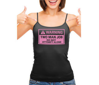 Warning Two Man Job - Black Camisole Tank Top