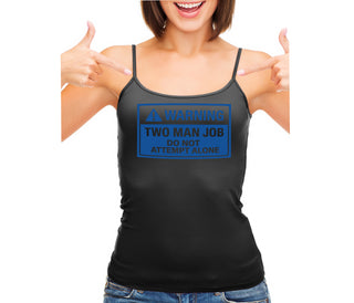 Warning Two Man Job - Black Camisole Tank Top