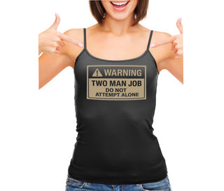 Warning Two Man Job - Black Camisole Tank Top