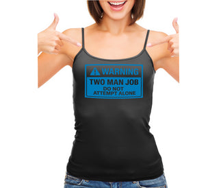 Warning Two Man Job - Black Camisole Tank Top