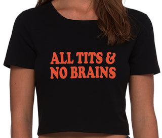 All Tits And No Brains - Black Crop Top