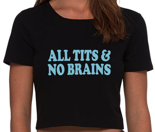 All Tits And No Brains - Black Crop Top