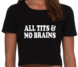 All Tits And No Brains - Black Crop Top