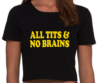 All Tits And No Brains - Black Crop Top