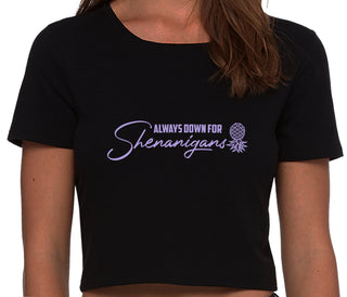 Always Down For Shenanigans - Black Crop Top