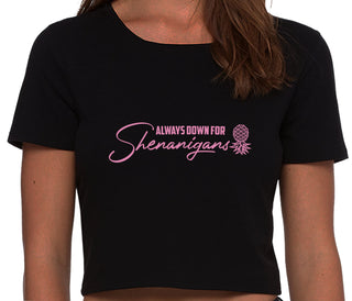 Always Down For Shenanigans - Black Crop Top