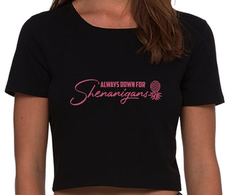Always Down For Shenanigans - Black Crop Top