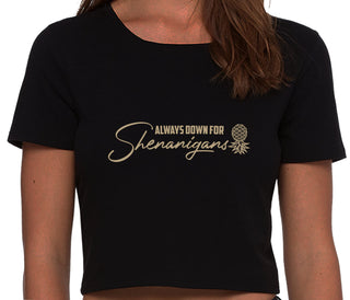 Always Down For Shenanigans - Black Crop Top