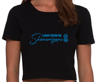 Always Down For Shenanigans - Black Crop Top