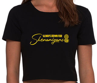 Always Down For Shenanigans - Black Crop Top