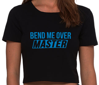Bend Me Over Master - Black Crop Top