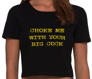 Choke Me With Your Big Cock - Black Crop Top