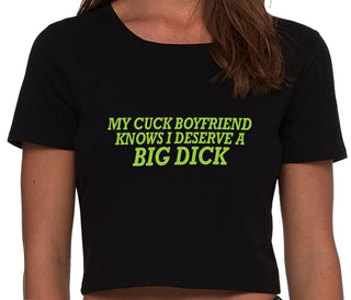 My Cuck Boyfriend Knows I Deserve A Big Dick - Black Crop Top