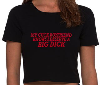 My Cuck Boyfriend Knows I Deserve A Big Dick - Black Crop Top