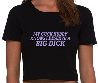 My Cuck Husband Knows I Deserve A Big Dick - Black Crop Top