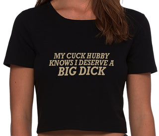 My Cuck Husband Knows I Deserve A Big Dick - Black Crop Top