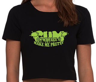 Cum On My Face And Make Me Pretty - Black Crop Top